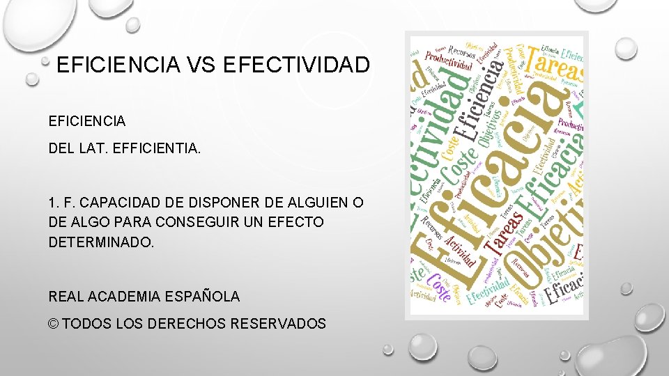 EFICIENCIA VS EFECTIVIDAD EFICIENCIA DEL LAT. EFFICIENTIA. 1. F. CAPACIDAD DE DISPONER DE ALGUIEN