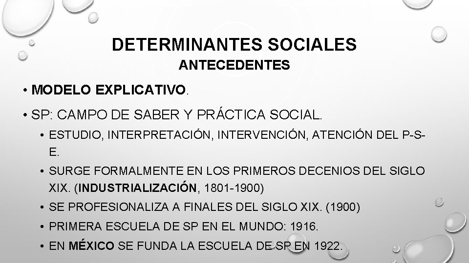 DETERMINANTES SOCIALES ANTECEDENTES • MODELO EXPLICATIVO. • SP: CAMPO DE SABER Y PRÁCTICA SOCIAL.
