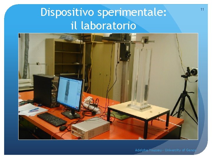 Dispositivo sperimentale: il laboratorio Adelphe Yousseu - University of Genoa 11 