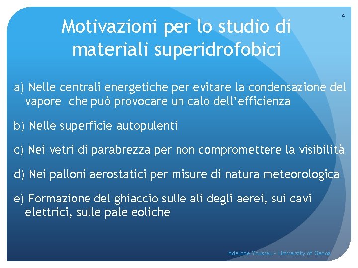 Motivazioni per lo studio di materiali superidrofobici 4 a) Nelle centrali energetiche per evitare