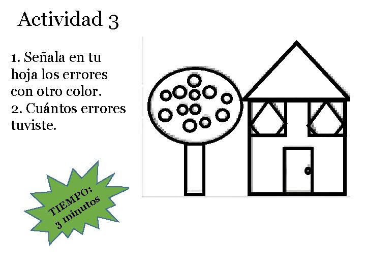 Actividad 3 1. Señala en tu hoja los errores con otro color. 2. Cuántos