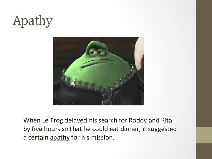 Apathy When Le Frog delayed his search for Roddy and Rita by five hours