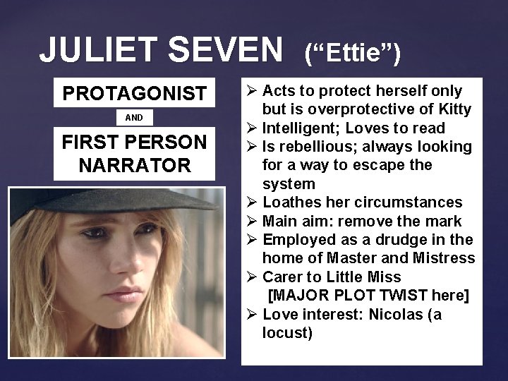 JULIET SEVEN PROTAGONIST AND FIRST PERSON NARRATOR (“Ettie”) Ø Acts to protect herself only