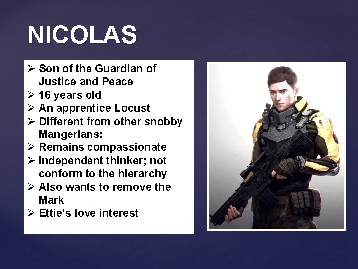 NICOLAS Ø Son of the Guardian of Justice and Peace Ø 16 years old