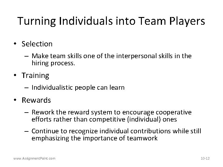 Turning Individuals into Team Players • Selection – Make team skills one of the