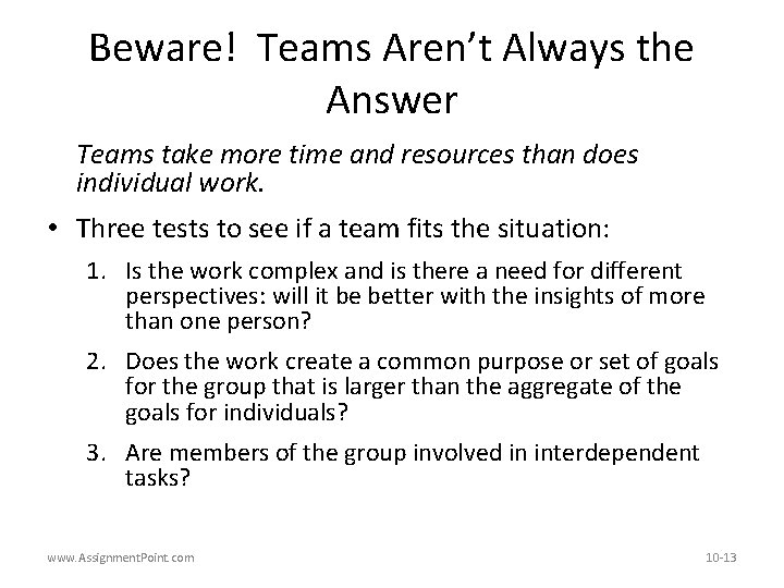 Beware! Teams Aren’t Always the Answer Teams take more time and resources than does