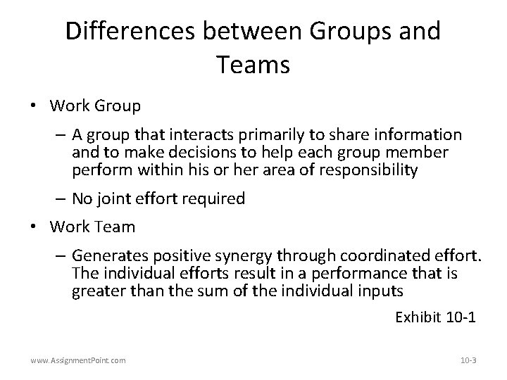 Differences between Groups and Teams • Work Group – A group that interacts primarily