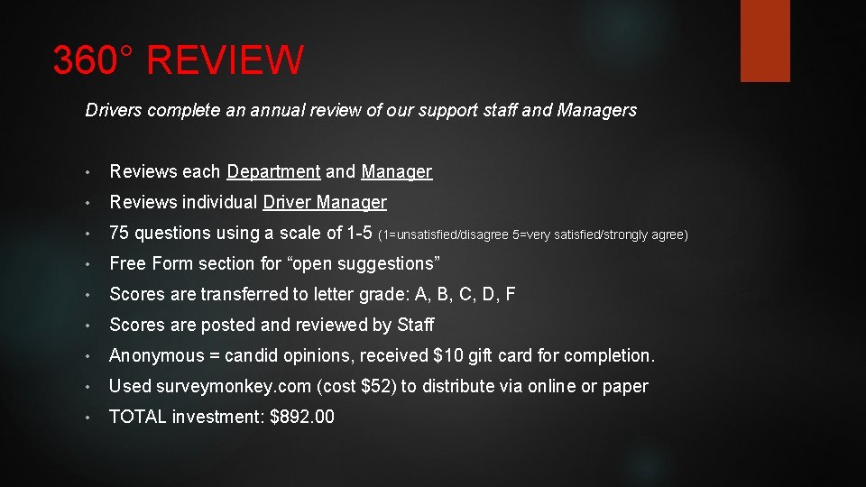 360° REVIEW Drivers complete an annual review of our support staff and Managers •