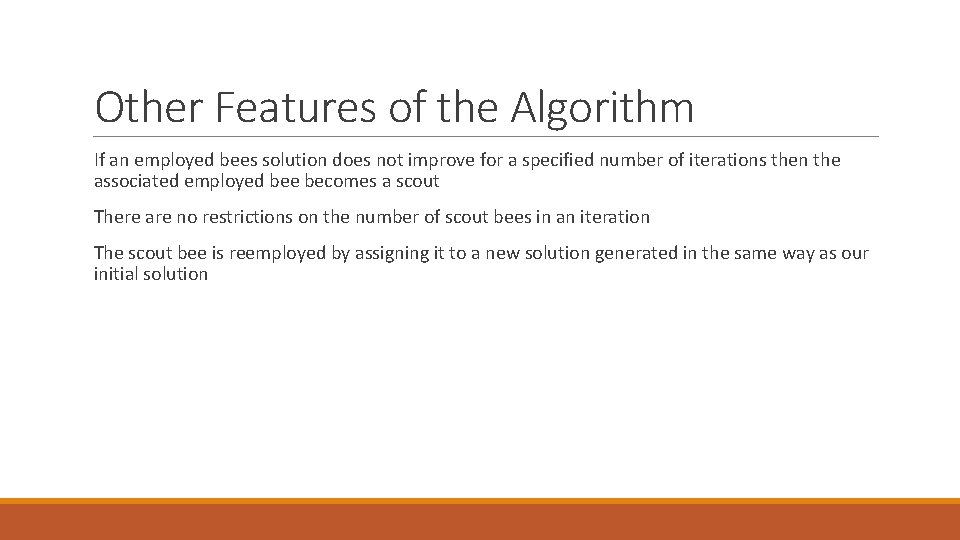 Other Features of the Algorithm If an employed bees solution does not improve for