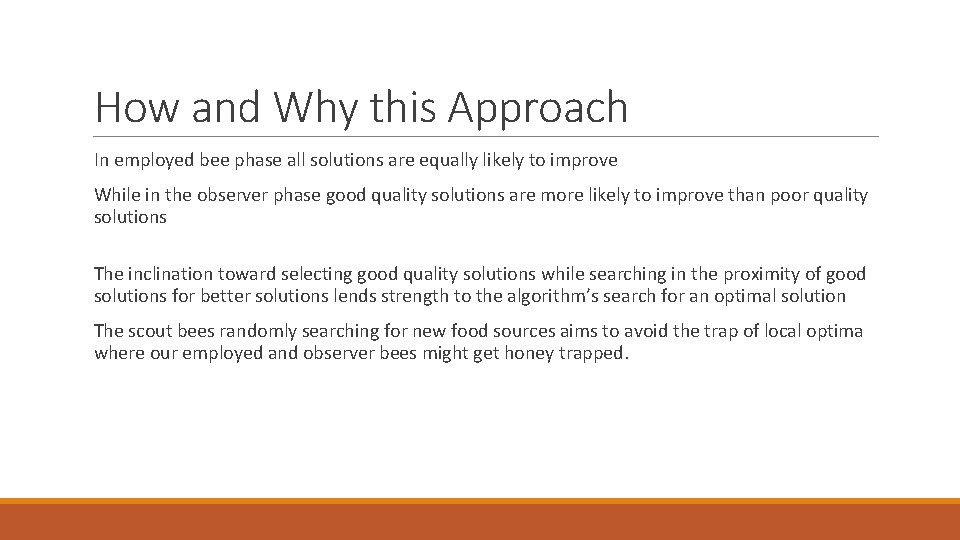 How and Why this Approach In employed bee phase all solutions are equally likely