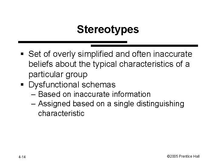 Stereotypes § Set of overly simplified and often inaccurate beliefs about the typical characteristics