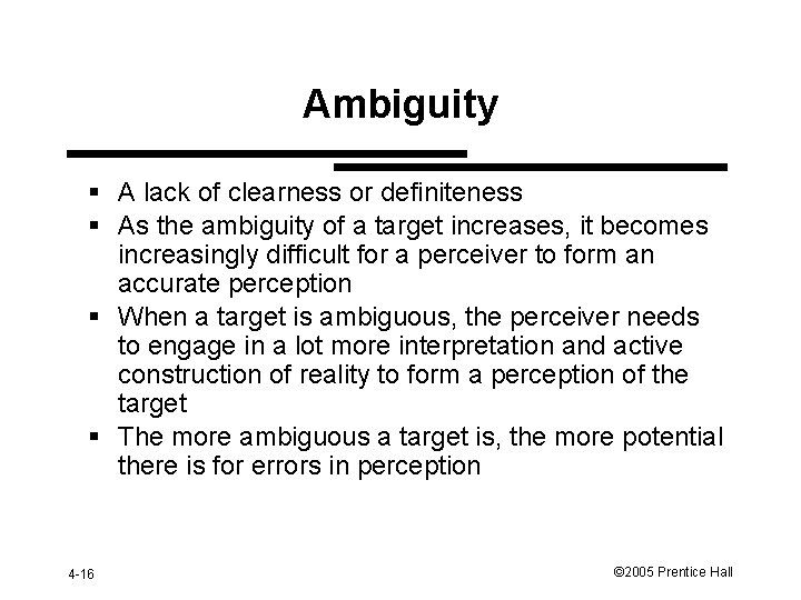 Ambiguity § A lack of clearness or definiteness § As the ambiguity of a