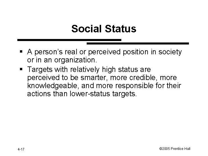Social Status § A person’s real or perceived position in society or in an