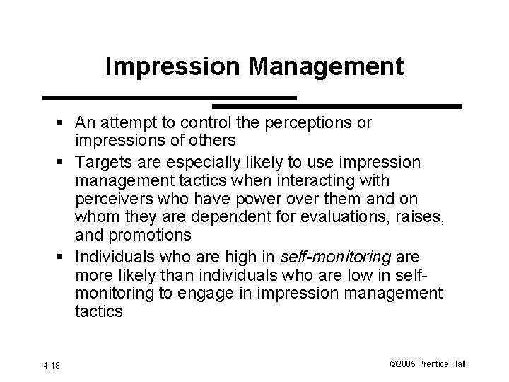 Impression Management § An attempt to control the perceptions or impressions of others §