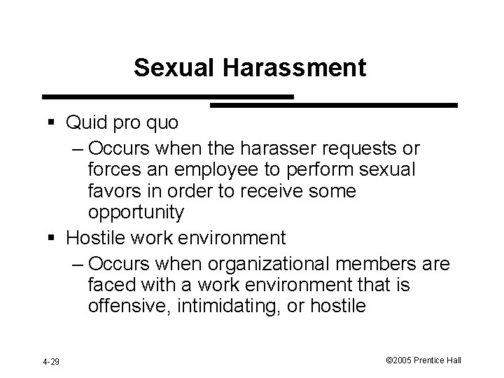 Sexual Harassment § Quid pro quo – Occurs when the harasser requests or forces