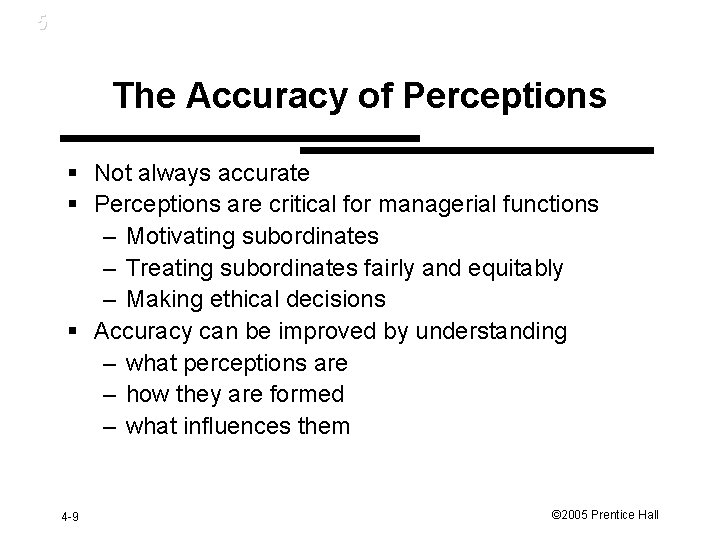 5 The Accuracy of Perceptions § Not always accurate § Perceptions are critical for
