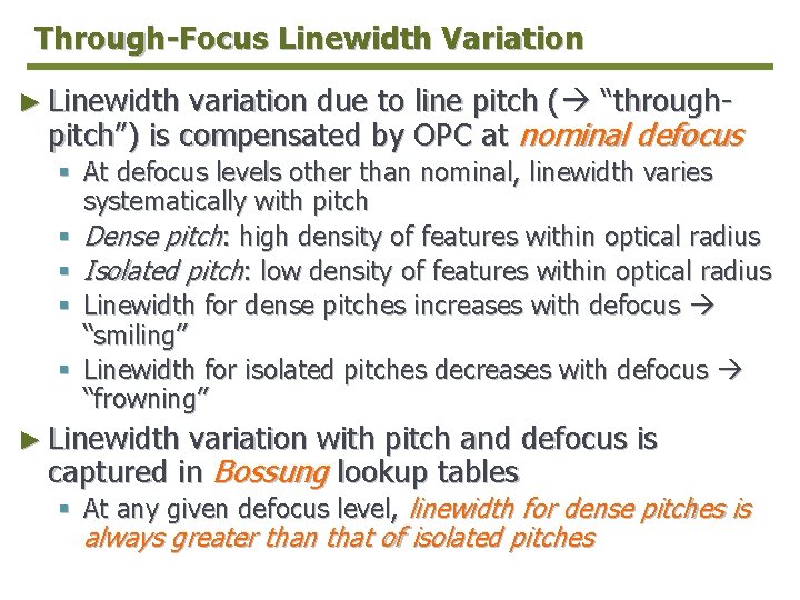 Through-Focus Linewidth Variation ► Linewidth variation due to line pitch ( “throughpitch”) is compensated