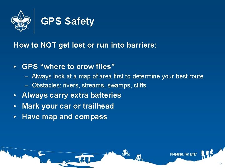 GPS Safety How to NOT get lost or run into barriers: • GPS “where
