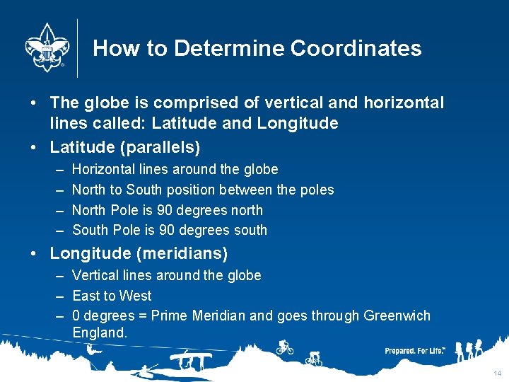How to Determine Coordinates • The globe is comprised of vertical and horizontal lines