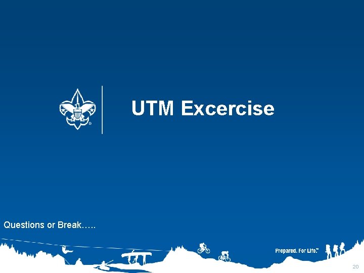 UTM Excercise Questions or Break…. . 20 