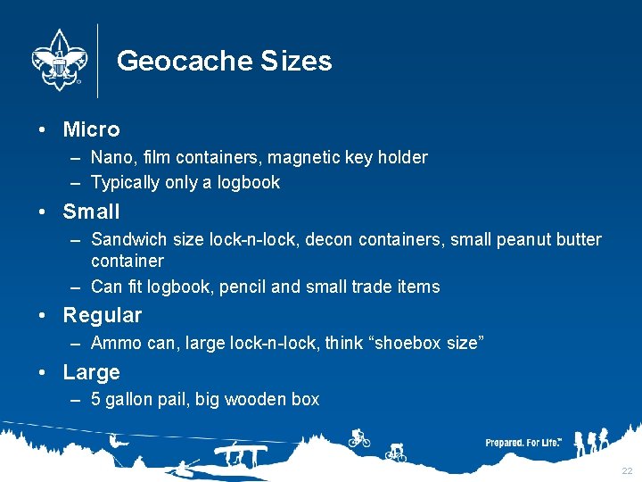 Geocache Sizes • Micro – Nano, film containers, magnetic key holder – Typically only
