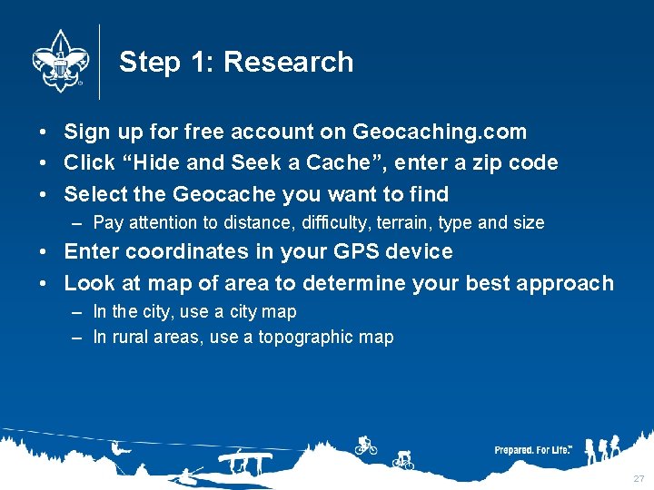 Step 1: Research • Sign up for free account on Geocaching. com • Click