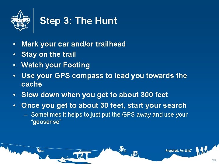 Step 3: The Hunt • • Mark your car and/or trailhead Stay on the