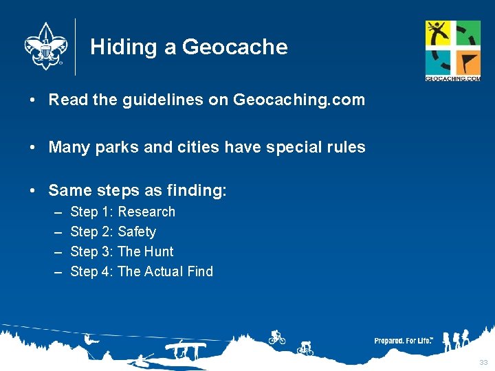 Hiding a Geocache • Read the guidelines on Geocaching. com • Many parks and