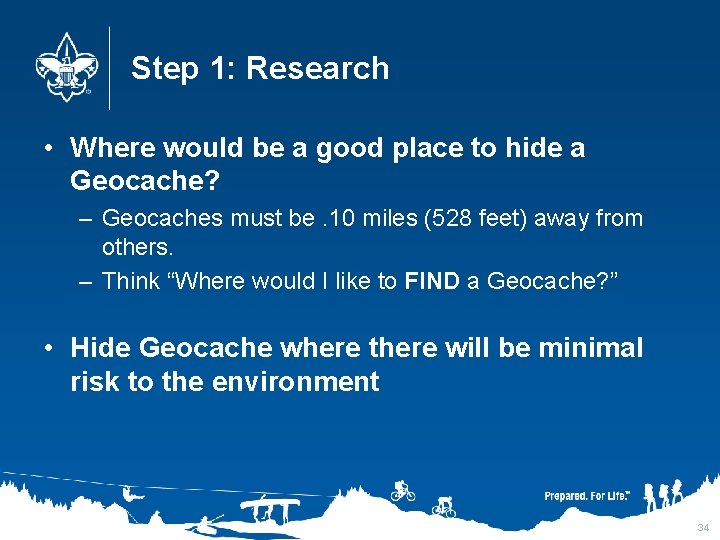 Step 1: Research • Where would be a good place to hide a Geocache?