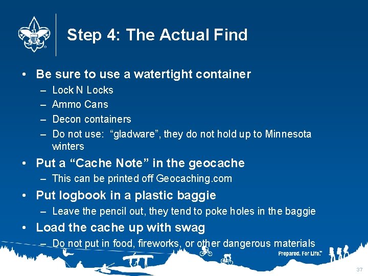 Step 4: The Actual Find • Be sure to use a watertight container –