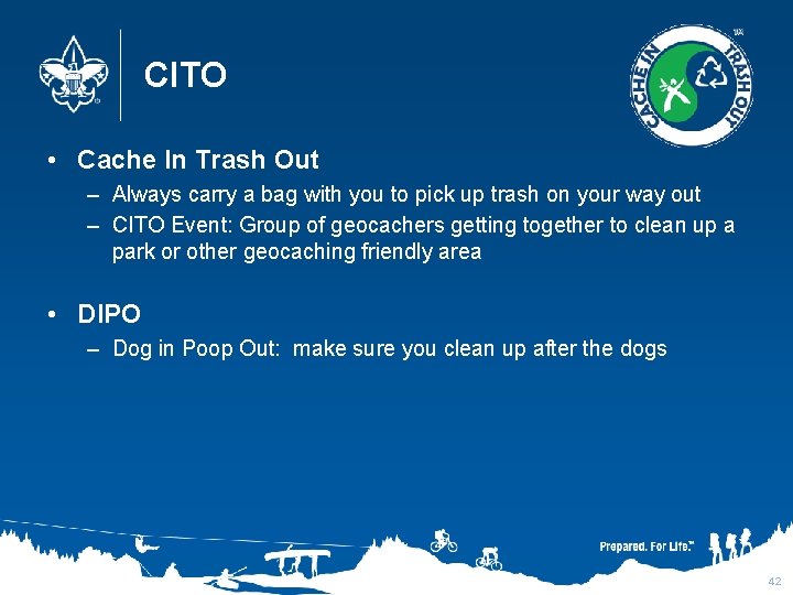 CITO • Cache In Trash Out – Always carry a bag with you to