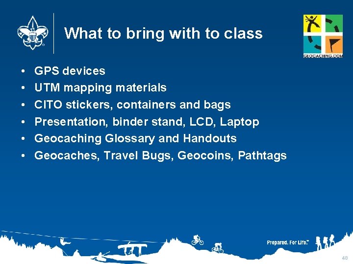 What to bring with to class • • • GPS devices UTM mapping materials