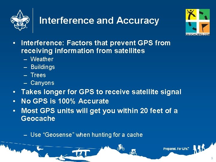 Interference and Accuracy • Interference: Factors that prevent GPS from receiving information from satellites
