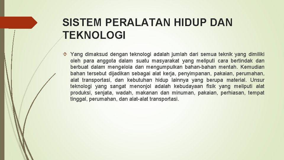 SISTEM PERALATAN HIDUP DAN TEKNOLOGI Yang dimaksud dengan teknologi adalah jumlah dari semua teknik