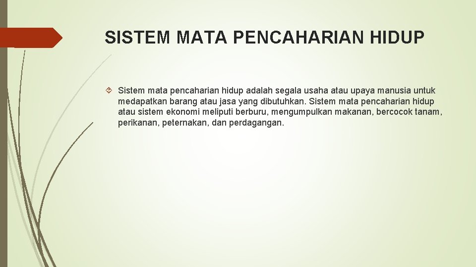 SISTEM MATA PENCAHARIAN HIDUP Sistem mata pencaharian hidup adalah segala usaha atau upaya manusia