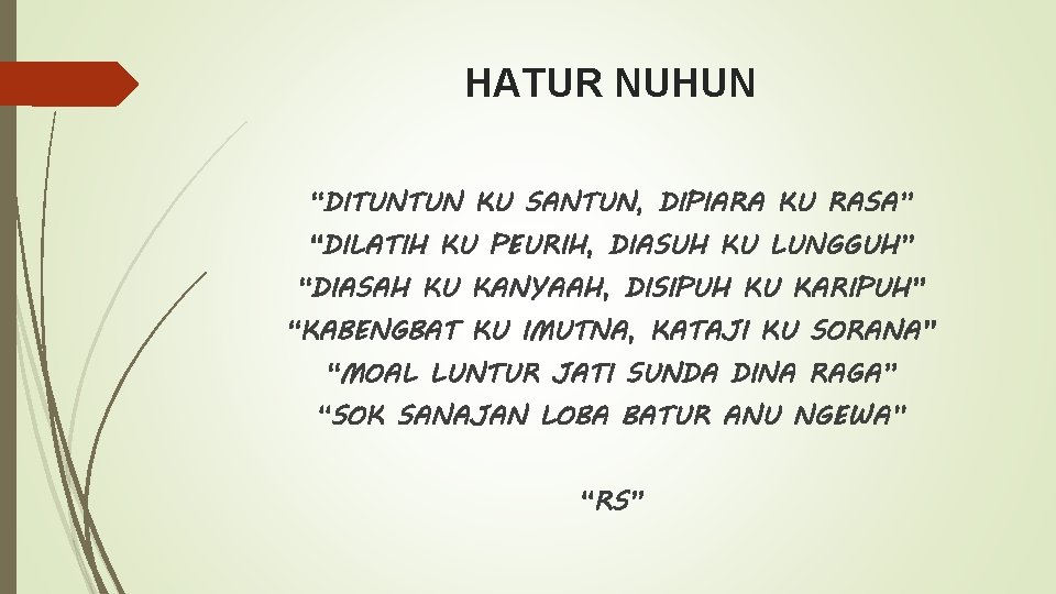 HATUR NUHUN “DITUNTUN KU SANTUN, DIPIARA KU RASA” “DILATIH KU PEURIH, DIASUH KU LUNGGUH”