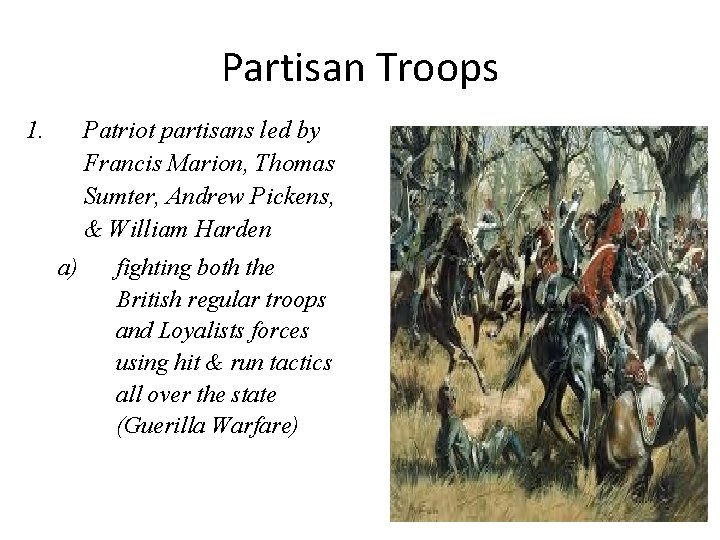 Partisan Troops 1. Patriot partisans led by Francis Marion, Thomas Sumter, Andrew Pickens, &