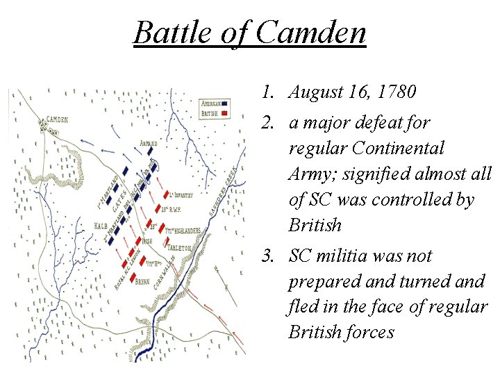 Battle of Camden 1. August 16, 1780 2. a major defeat for regular Continental