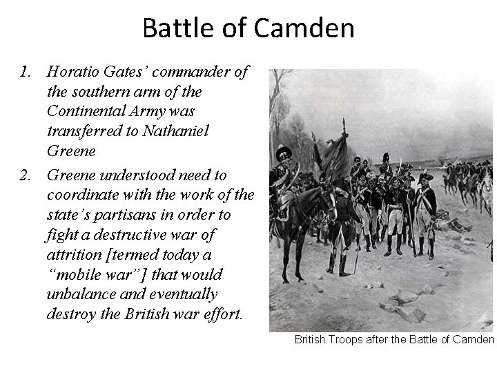Battle of Camden 1. Horatio Gates’ commander of the southern arm of the Continental