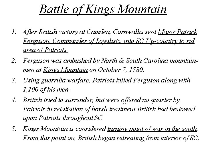 Battle of Kings Mountain 1. After British victory at Camden, Cornwallis sent Major Patrick