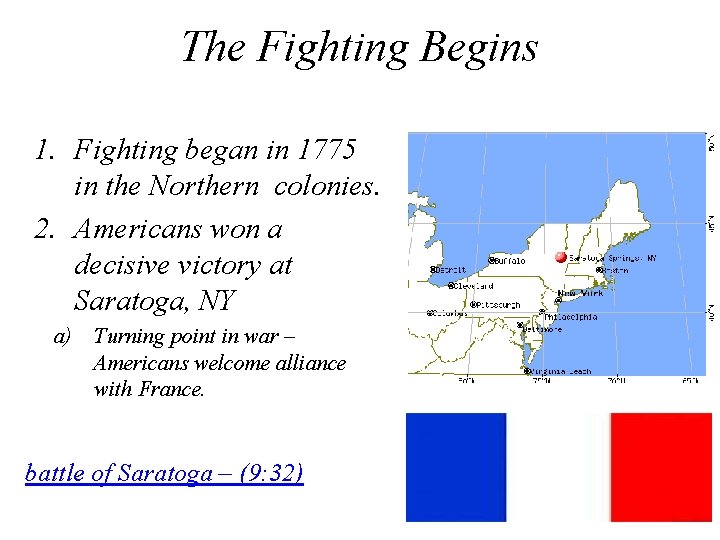 The Fighting Begins 1. Fighting began in 1775 in the Northern colonies. 2. Americans