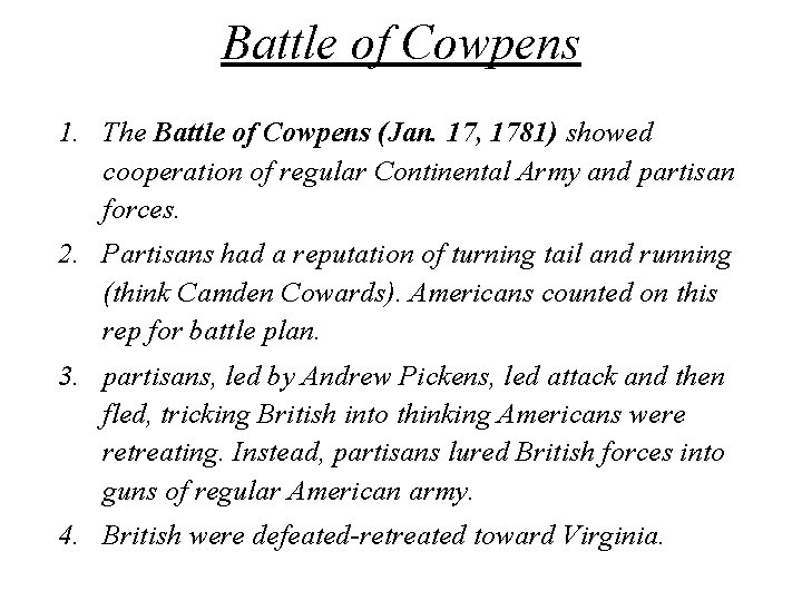 Battle of Cowpens 1. The Battle of Cowpens (Jan. 17, 1781) showed cooperation of