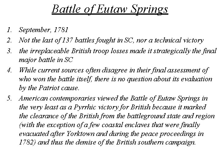 Battle of Eutaw Springs 1. September, 1781 2. Not the last of 137 battles