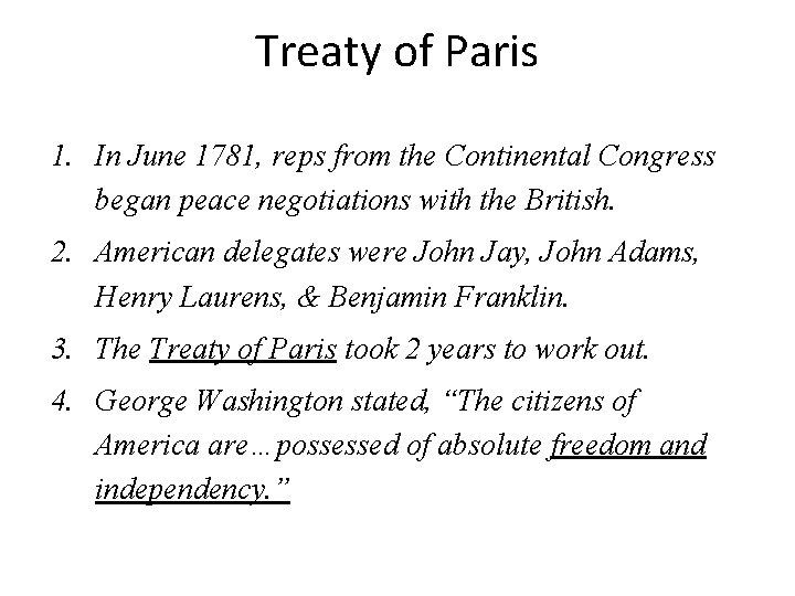Treaty of Paris 1. In June 1781, reps from the Continental Congress began peace