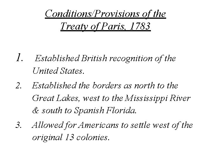 Conditions/Provisions of the Treaty of Paris, 1783 1. Established British recognition of the United