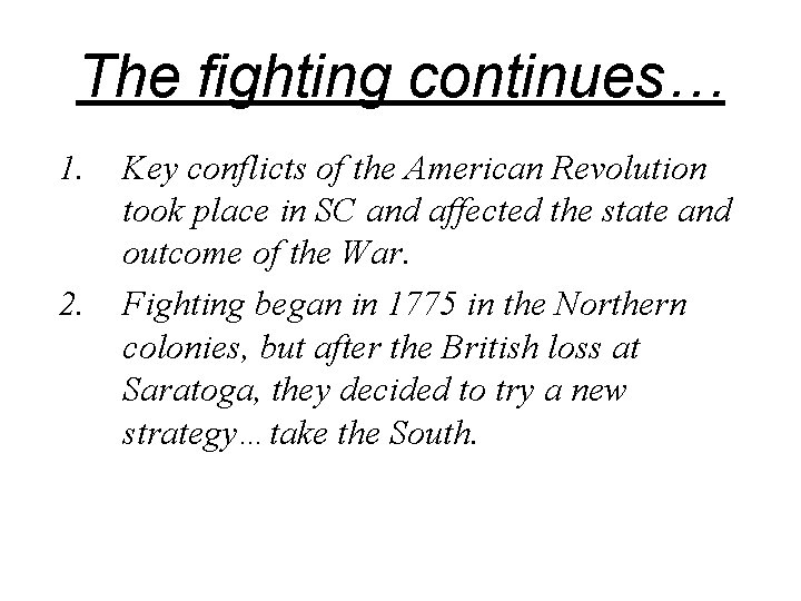 The fighting continues… 1. 2. Key conflicts of the American Revolution took place in