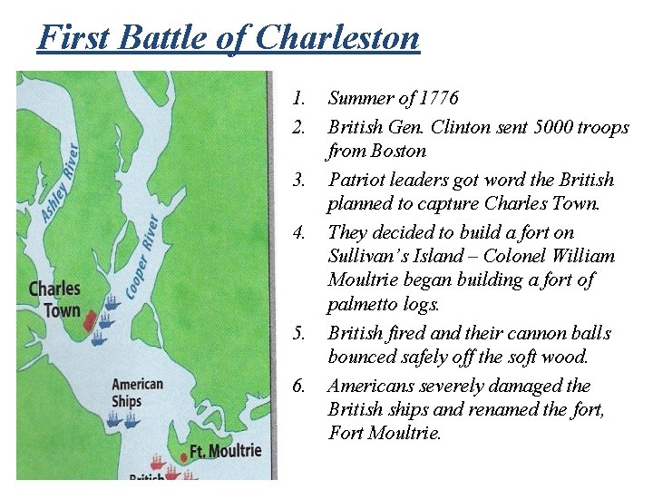 First Battle of Charleston 1. 2. 3. 4. 5. 6. Summer of 1776 British