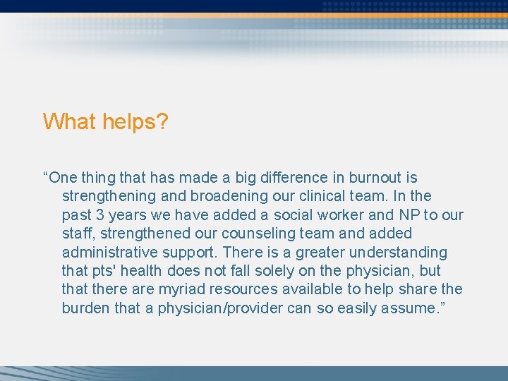 What helps? “One thing that has made a big difference in burnout is strengthening