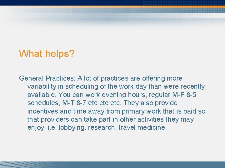 What helps? General Practices: A lot of practices are offering more variability in scheduling