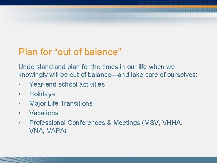 Plan for “out of balance” Understand plan for the times in our life when